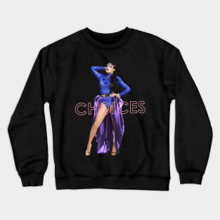 CHOICES Crewneck Sweatshirt